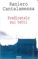 Predicatelo sui tetti - Raniero Cantalamessa