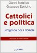 Cattolici e politica: un'agenda per il domani - Bottalico Gianni, Davicino Giuseppe