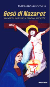 Copertina di 'Gesù di Nazaret ha preferito morire per te che vivere senza di te!'