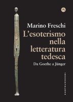 L'esoterismo nella letteratura tedesca - Marino Freschi