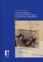 Antonio Rinaldi. Un intellettuale nella cultura del no - Bartolini Francesca