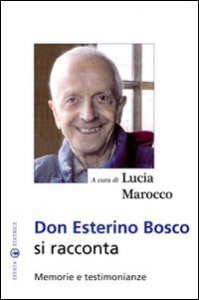 Copertina di 'Don Esterino Bosco si racconta. Memorie e testimonianze'
