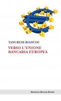 Verso l'unione bancaria europea - Tancredi Bianchi