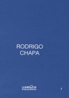 Rodrigo Chapa. Ediz. italiana, spagnola e inglese. Con Fotografia in tiratura di 100 - Chapa Rodrigo
