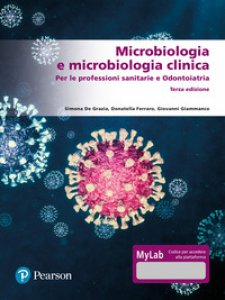 Copertina di 'Microbiologia e microbiologia clinica. Per le professioni sanitarie e odontoiatria. Ediz. MyLab. Con Contenuto digitale per accesso on line'
