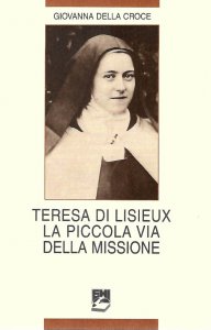 Copertina di 'Teresa di Lisieux. La piccola via della missione'