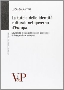 Copertina di 'Tutela delle identit culturali nel governo d'Europa. Sovranit e sussidiariet nel processo di integrazione europeo (La)'
