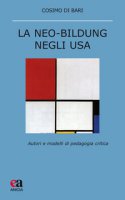 La neo-Bildung negli USA. Autori e modelli di pedagogia critica - Di Bari Cosimo