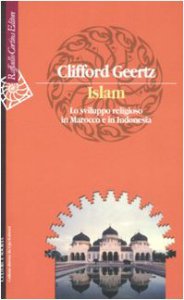 Copertina di 'Islam. Lo sviluppo religioso in Marocco e in Indonesia'