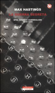 Copertina di 'La guerra segreta. Spie, codici e guerriglieri (1939-1945)'