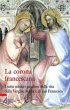 La corona francescana. I sette misteri gaudiosi nella vita della Vergine Maria e di san Francesco - Melnick Robert, Wood Joseph
