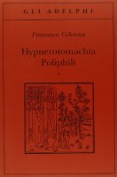 Hypnerotomachia Poliphili: Riproduzione dell'edizione italiana aldina del 1499Introduzione, traduzione e commento - Colonna Francesco