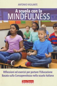 Copertina di 'A scuola con la mindfulness'