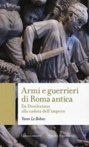 Copertina di 'Armi e guerrieri di Roma antica. Da Diocleziano alla caduta dell'impero'