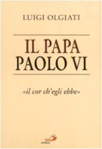 Copertina di 'Il papa Paolo VI. Il cor ch'egli ebbe'