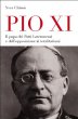 Pio XI. Il papa dei patti lateranensi e dell'opposizione ai totalitarismi - Chiron Yves