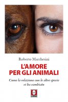 L'amore per gli animali - Roberto Marchesini