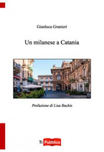Copertina di 'Un milanese a Catania'