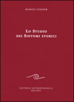 Lo studio dei sintomi storici - Steiner Rudolf