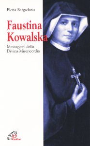Copertina di 'Faustina Kowalska. Messaggera della Divina Misericordia'