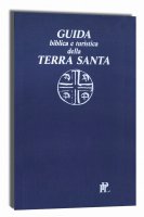 Guida biblica e turistica della Terra Santa - ACQUISTAPACE PAOLO, TURRI ERNANI, GALBIATI ENRICO