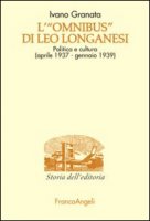 L' Omnibus di Leo Longanesi. Politica e cultura (aprile 1937-gennaio 1939) - Granata Ivano