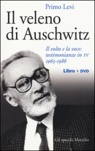 Copertina di 'Il veleno di Auschwitz. Il volto e la voce: testimonianze in TV 1963-1986. Con DVD'