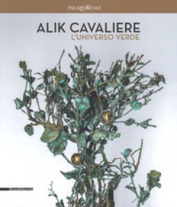 Copertina di 'Alik Cavaliere. L'universo verde. Catalogo della mostra (Milano, 27 giugno-9 settembre). Ediz. italiana e inglese'