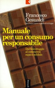 Copertina di 'Manuale per un consumo responsabile. Dal boicottaggio al commercio equo e solidale'