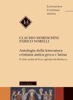 Antologia della letteratura cristiana antica greca e latina - Moreschini Claudio, Norelli Enrico