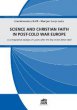 Science and christian faith in post-cold war europe. A comparative analysis 25 years after the fall of the Berlin Wall - Giandomenico Boffi, Mario Sunjic