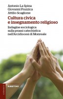 Cultura civica e insegnamento religioso - Antonio La Spina, Giovanni Frazzica, Attilio Scaglione