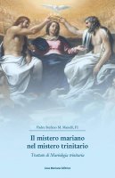 Il mistero mariano nel mistero trinitario - Stefano Maria Manelli