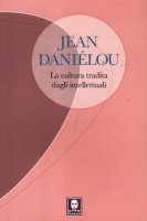 La cultura tradita dagli intellettuali - Daniélou Jean