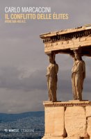 Il conflitto delle lites. Atene 508-403 a.C. - Marcaccini Carlo