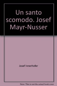 Copertina di 'Un santo scomodo Josef Mayr-Nusser'