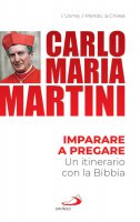 Imparare a pregare - Carlo Maria Martini