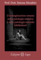 L' immaginazione umana nella patologia satanica e nella patologia mentale hikikomori - Simone Morabito