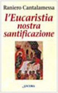 Copertina di 'L'Eucaristia nostra santificazione'