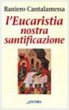 L'Eucaristia nostra santificazione - Cantalamessa Raniero