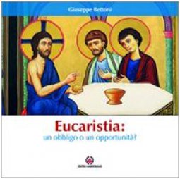 Copertina di 'Eucaristia: un obbligo o un'opportunit?'