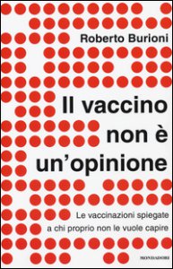 Copertina di 'Il vaccino non  un'opinione. Le vaccinazioni spiegate a chi proprio non le vuole capire'