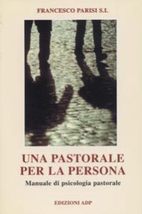 Copertina di 'Una pastorale per la persona. Manuale di psicologia pastorale'