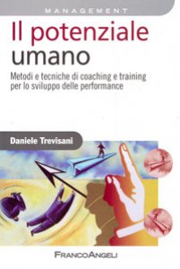 Copertina di 'Il potenziale umano. Metodi e tecniche di coaching e training per lo sviluppo delle performance'