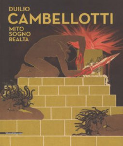 Copertina di 'Duilio Cambellotti. Mito, sogno, realt. Catalogo della mostra (6 giugno-11 novembre 2018). Ediz. a colori'