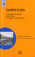 Gaudium et spes. Costituzione pastorale del Concilio Vaticano II sulla Chiesa nel mondo contemporaneo - Concilio Vaticano II