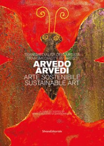 Copertina di 'Transmedialit dell'artista Arvedo Arvedi. Arte sostenibile. Ediz. italiana e inglese'