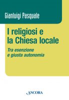 I religiosi e la Chiesa locale - Pasquale Gianluigi