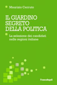 Copertina di 'Il giardino segreto della politica. La selezione dei candidati nelle regioni italiane'