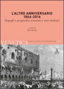 Copertina di 'L' altro anniversario 1866-2016. Orgogli e pregiudizi venetisti e anti-italiani'